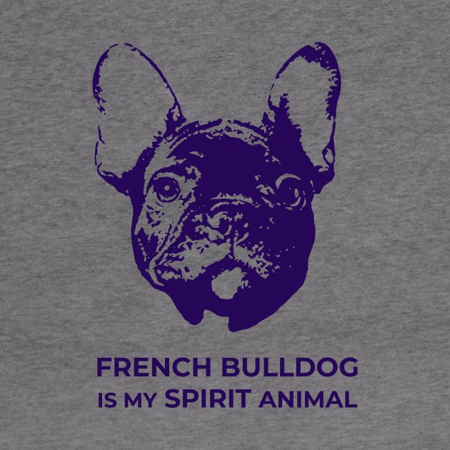 French Bulldog Is My Spirit Animal by TimeTravellers